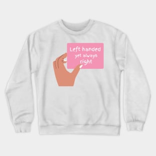 Pink Left handed but always right T-Shirt, Hoodie, Apparel, Mug, Sticker, Gift design Crewneck Sweatshirt